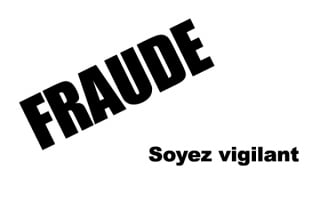 Fraude, Soyez vigilant