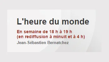 heuremonde L'heure du monde En semaine de 18 h à 19 h (en rediffusion à minuit et à 4 h) Jean-Sébastien Bernatchez.