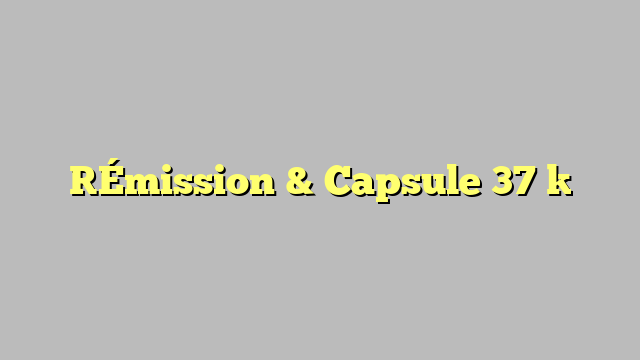 [Émission & Capsule 37 ]