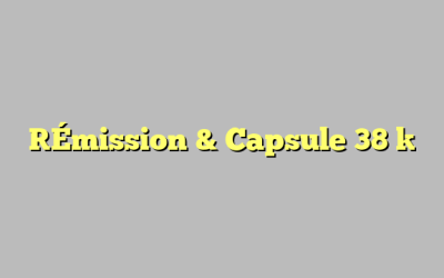 [Émission & Capsule 38 ]