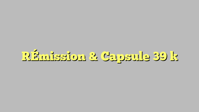 [Émission & Capsule 39 ]