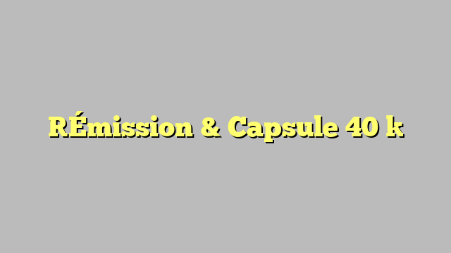 [Émission & Capsule 40 ]