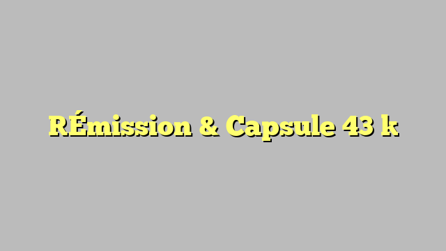 [Émission & Capsule 43 ]